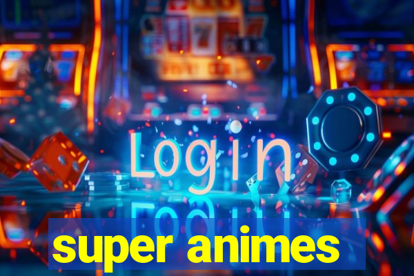 super animes